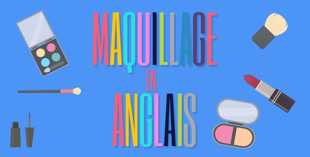 Maquillage en anglais  Anglais Gratuit