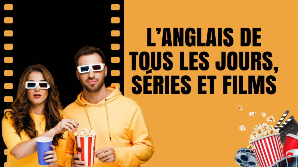 L’anglais de tous les jours - Séries et Films